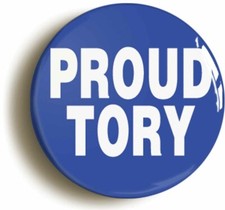 PROUD TORY CONSERVATIVE BADGE