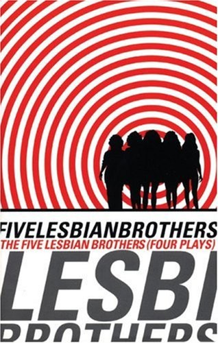 Five lesbian brothers four - brothers/,