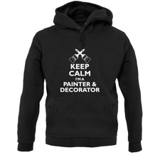 Keep Calm I'm A Painter & Decorator Unisex Hoodie - Painting and Decorating