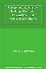 Understanding Islamic Banking: The Value Proposition That Transc