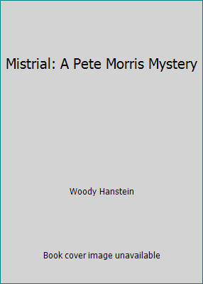 Mistrial pete morris - mistrial:, a