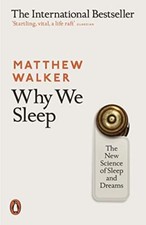 Why We Sleep: The New Science of Sleep and Dreams by Walker, Matthew Book The