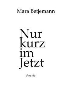 Nur kurz jetzt poesie - nur, jetzt:
