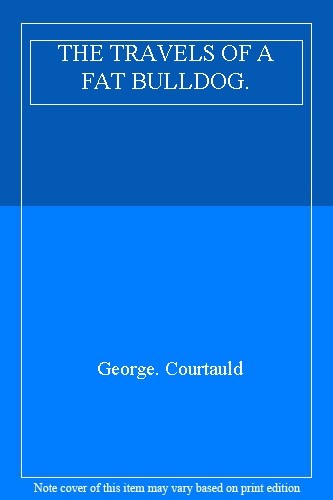 The travels fat bulldog - a,
