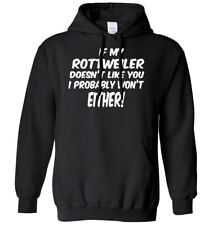 If My Rottweiler Doesn't Like You I Probably Won't Either Mens Womens Hoodie