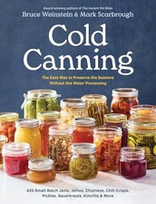 Cold Canning : the Easy Way to Preserve the Seasons wit -  NEW Bruce Weinstein 2