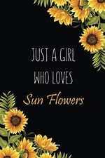 Just a Girl Who Loves Sunflowers: C..., Publishing, Sun