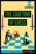 The Crafting of Chess: 1 (Fair Quest),Falbo, Kit Kit Falbo,