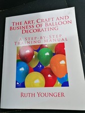 The Art, Craft and Business of Balloon Decorating by Ruth Younger VGC FREEPOST