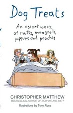 Dog Treats: An Assortment of Mutts, Mongrels, Puppies and Pooche