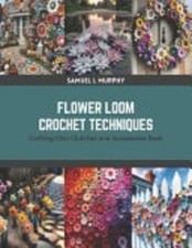 Flower Loom Crochet Techniques