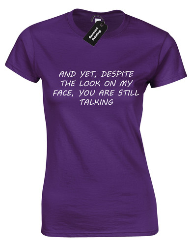 And yet despite ladies shirt - and,