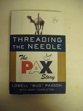 Threading the Needle: Pax Net Story, Paxson, Lowell Bud