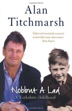 Nobbut A Lad. A Yorkshire Childhood,Alan Titchmarsh