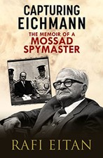 Capturing Eichmann: The Memoirs of a Mos..., Rafi Eitan