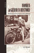 Women in German History: From Bourgeois Emancipation to Sexual Liberation by Ute
