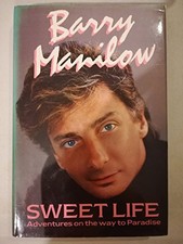Sweet Life: Adventures on the Way to Paradise by Manilow, Barry Hardback Book