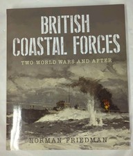 British Coastal Forces Two World Wars and After by Norman Friedman Illustrated 