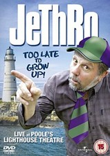 Jethro too late grow - too, up