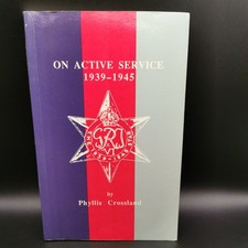 On active service 1939-1945 by Phyllis Crossland WWII Penistone  1991 signed
