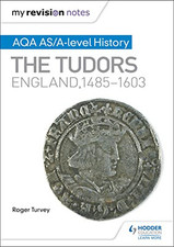 My Revision Notes: AQA AS/A-level History: The Tudors: Engla... by Turvey, Roger