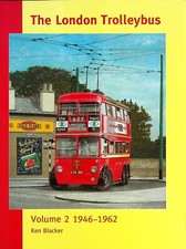 The London Trolleybus - Volume 2  1946-1962 - By Ken Blacker