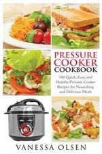 Pressure Cooker Cookbook: 100