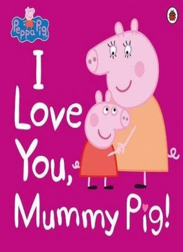 Peppa pig love you mummy - peppa,