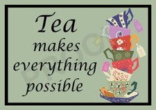 Tea makes everything possible