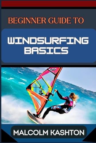 Beginner guide windsurfing - beginner,