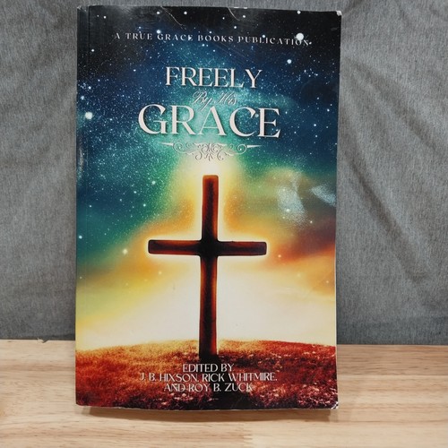 Freely his grace true - freely, by