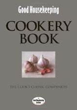 Good Housekeeping Cookery Book: The Cook's Classic Companion (Good Housekeeping