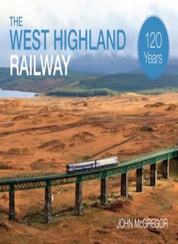 The west highland railway 120 - the,