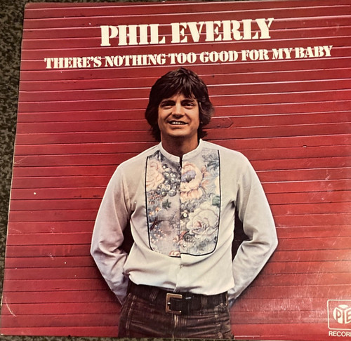 Phil everly theres - phil, nothing