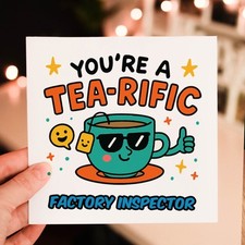 YOURE A TEA-RIFIC FACTORY