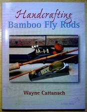 Cattanach, Wayne HANDCRAFTING BAMBOO FLY RODS Paperback Book