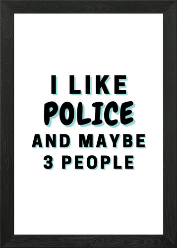 Like police and maybe - like,