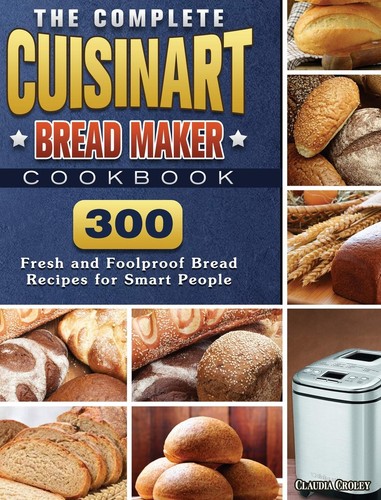 The complete cuisinart bread - complete,