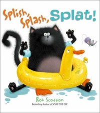 SPLISH, SPLASH, SPLAT By Rob