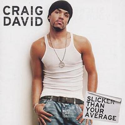 Craig david slicker than - slicker, your