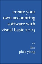 Create Your Own Accounting Software with Visual Basic 2005-Yiong