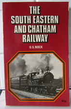 Ian Allan - South Eastern & Chatham Railway  -  O S Nock - 1971 Edition