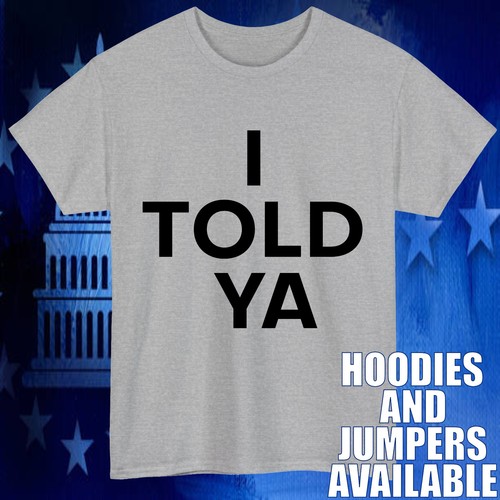 Told slogan t shirt - slogan, t-shirt