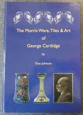 The Morris Ware  Tiles & Art of George Cartlidge.  Tony Johnson  2004