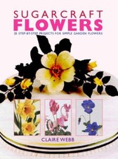 Sugarcraft Flowers By Claire Webb