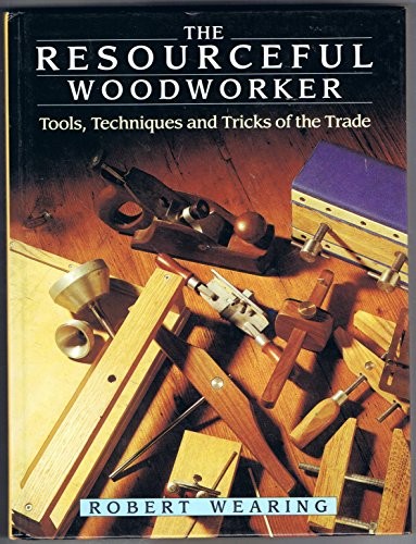 The resourceful woodworker - the,