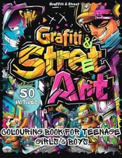Graffiti & Street Art Colouring Book for Teenage Girls and Boys 50 Captivatin...