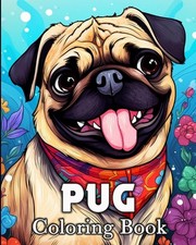 Pug Coloring Book: 50 Unique Ilustrations for Stress Relief and Relaxation by Ma