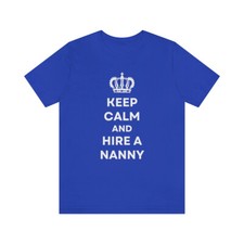 Keep Calm And Hire A Nanny