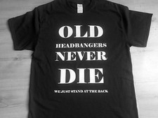 Old heabangers never die t-shirt,heavy metal,iron maiden,motorhead,black sabbath